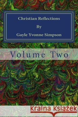 Christian Reflections By Gayle Yvonne Simpson: Volume 2 Simpson, Gayle Yvonne 9781534811355 Createspace Independent Publishing Platform - książka