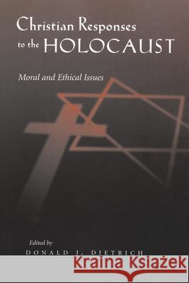 Christian Responses to the Holocaust: Moral and Ethical Issues Dietrich, Donald J. 9780815630296 Syracuse University Press - książka