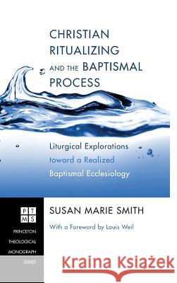 Christian Ritualizing and the Baptismal Process Susan Marie Smith, Louis Weil 9781498257497 Pickwick Publications - książka