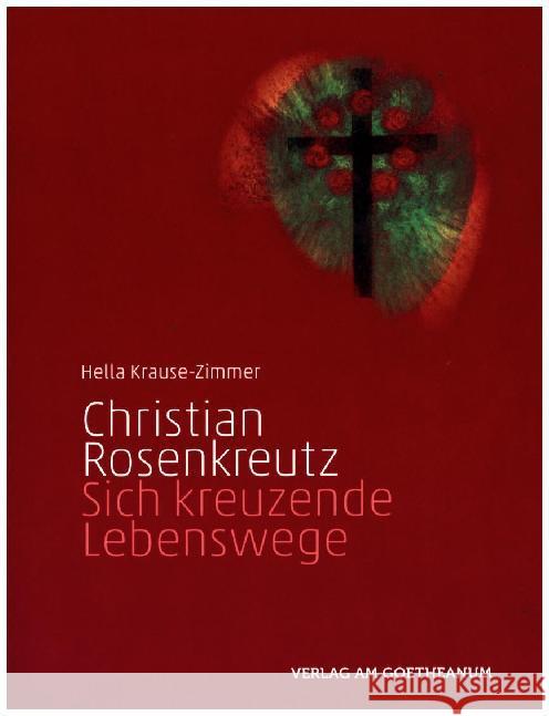 Christian Rosenkreutz : Sich kreuzende Lebenswege Krause-Zimmer, Hella 9783723515471 Verlag am Goetheanum - książka