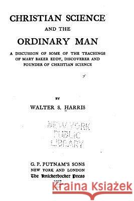 Christian Science and the Ordinary Man Walter S. Harris 9781530886531 Createspace Independent Publishing Platform - książka