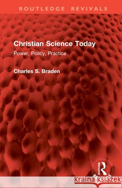 Christian Science Today: Power, Policy, Practice Charles S. Braden 9781041083641 Routledge - książka