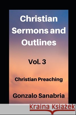 Christian sermones and outlines: Christian preaching Sanabria, Gonzalo 9798675041053 Independently Published - książka