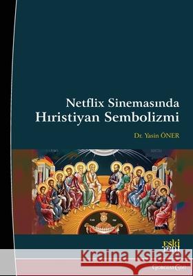 Christian Symbolism in Netflix Cinema Yasin ?ner 9781463247225 Esk - książka