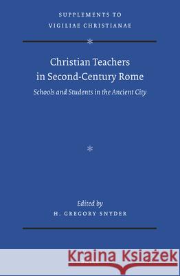 Christian Teachers in Second-Century Rome: Schools and Students in the Ancient City Gregory Snyder 9789004422476 Brill - książka