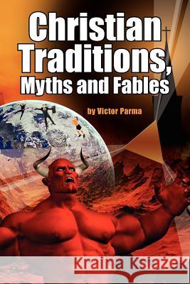 Christian Traditions, Myths and Fables Victor Parma 9781425921002 Authorhouse - książka