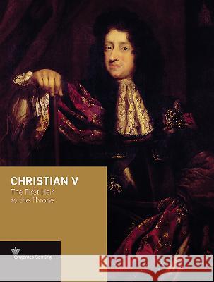 Christian V: The First Heir to the Throne Jens Gunni Busck Birgit Jenvold Peter Sean Woltemade 9788793229716 Historika - książka