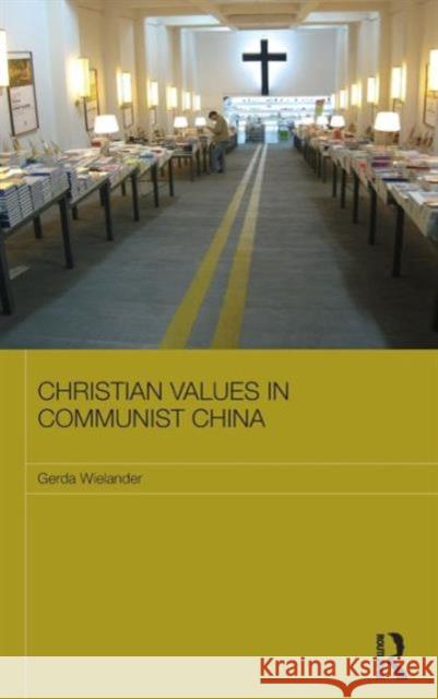Christian Values in Communist China Gerda Wielander 9780415522236 Routledge - książka