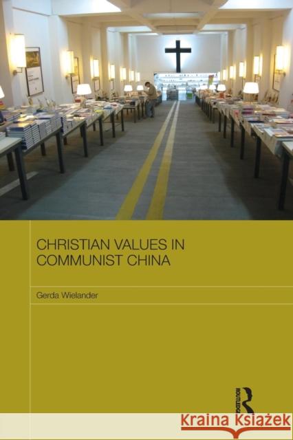 Christian Values in Communist China Gerda Wielander 9781138918429 Taylor & Francis Group - książka