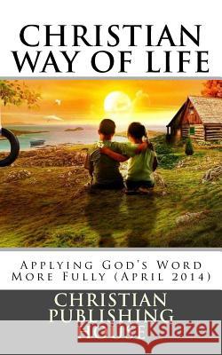 CHRISTIAN WAY OF LIFE Applying God's Word More Fully (April 2014) Andrews, Edward D. 9781496127419 Createspace - książka