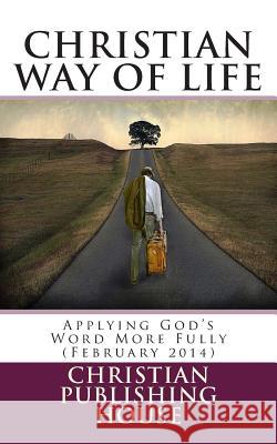CHRISTIAN WAY OF LIFE Applying God's Word More Fully (February 2014) Andrews, Edward D. 9781494945121 Createspace - książka
