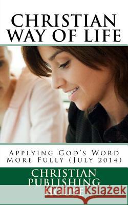 CHRISTIAN WAY OF LIFE Applying God's Word More Fully (July 2014) Andrews, Edward D. 9781500382636 Createspace - książka