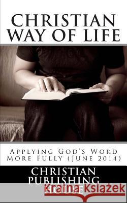 CHRISTIAN WAY OF LIFE Applying God's Word More Fully (June 2014) Edward D. Andrews 9781499693713 Createspace Independent Publishing Platform - książka