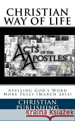 CHRISTIAN WAY OF LIFE Applying God's Word More Fully (March 2014) Andrews, Edward D. 9781496118424 Createspace - książka