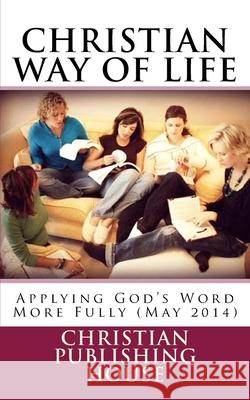 CHRISTIAN WAY OF LIFE Applying God's Word More Fully (May 2014) Edward D. Andrews 9781499294323 Createspace Independent Publishing Platform - książka