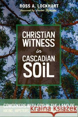 Christian Witness in Cascadian Soil Ross A. Lockhart Jason Byassee 9781725260245 Cascade Books - książka