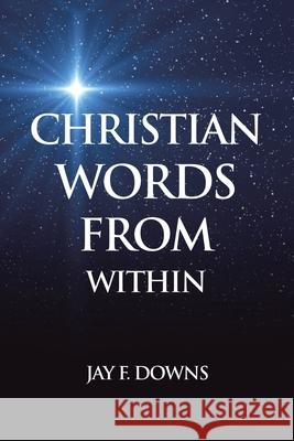 Christian Words from Within Jay F. Downs 9781663271778 iUniverse - książka