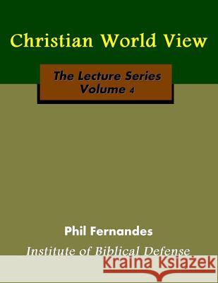 Christian World View Dr Phil Fernandes 9781493610808 Createspace - książka