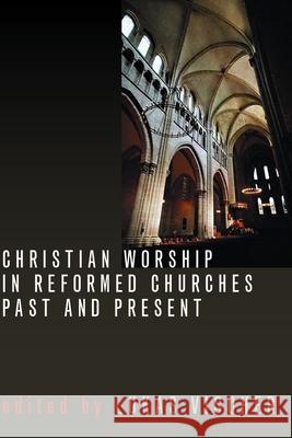 Christian Worship in Reformed Churches Past and Present Vischer, Lukas 9780802805201 Wm. B. Eerdmans Publishing Company - książka