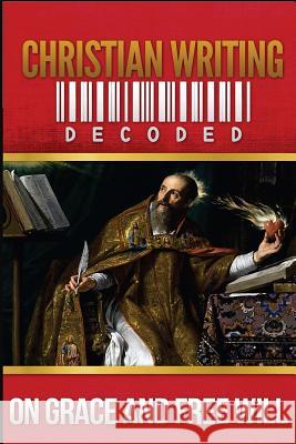 Christian Writing Decoded: On Grace and Free Will Wyatt North Saint Augustine 9781493611812 Createspace Independent Publishing Platform - książka