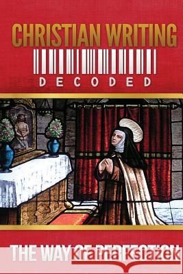 Christian Writing Decoded: The Way of Perfection St Teresa of Avila                       Wyatt North 9781622783007 Wyatt North - książka