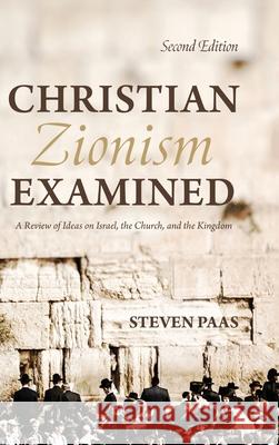 Christian Zionism Examined, Second Edition Steven Paas 9781725254558 Resource Publications (CA) - książka