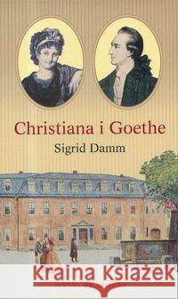 Christiana i Goethe. Studium Damm Sigrid 9788374590808 Oficyna Naukowa - książka