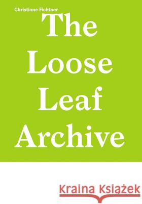 Christiane Fichtner: The Loose Leaf Archive Christiane Fichtner 9783903796904 Verlag Fur Moderne Kunst - książka