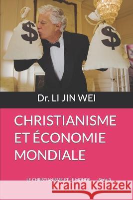 Christianisme Et Économie Mondiale Jin Wei, Li 9781778222795 Li,　jin　wei - książka