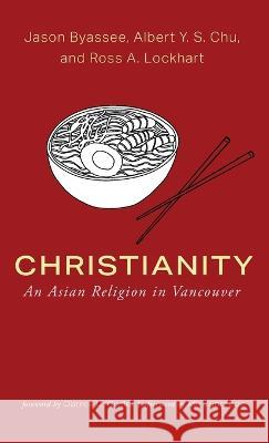 Christianity Jason Byassee, Albert Y S Chu, Ross A Lockhart 9781666752533 Cascade Books - książka