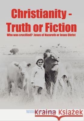 Christianity - Truth or Fiction William P. Douglas 9781410772244 Authorhouse - książka