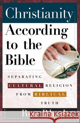 Christianity According to the Bible: Separating Cultural Religion from Biblical Truth Ron Rhodes 9780736917247 Harvest House Publishers,U.S. - książka