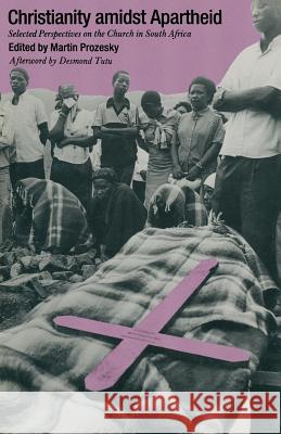 Christianity Amidst Apartheid: Selected Perspectives on the Church in South Africa Martin Prozesky 9780333499535 Palgrave Macmillan - książka