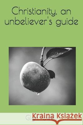 Christianity, an Unbeliever's Guide Powell Glyn Powell 9798746253330 Independently published - książka