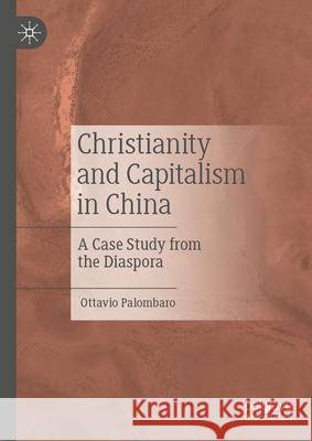 Christianity and Capitalism in China: A Case Study from the Diaspora Ottavio Palombaro 9789819735488 Palgrave MacMillan - książka