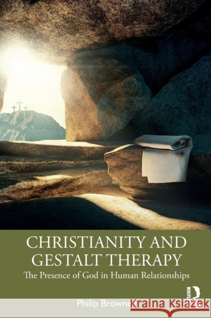 Christianity and Gestalt Therapy: The Presence of God in Human Relationships Philip Brownell 9781138479005 Routledge - książka