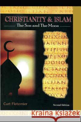 Christianity and Islam: The Son and the Moon Curt Fletemier 9781798684030 Independently Published - książka