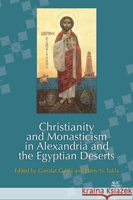 Christianity and Monasticism in Alexandria and the Egyptian Deserts Gawdat Gabra Hany N. Takla 9789774169618 American University in Cairo Press - książka