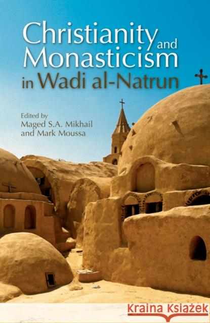 Christianity and Monasticism in Wadi Al-Natrun Mikhail, Maged S. a. 9789774162602 American University in Cairo Press - książka