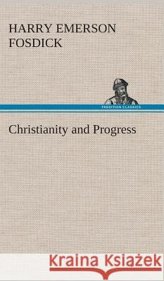 Christianity and Progress Harry Emerson Fosdick 9783849518240 Tredition Classics - książka