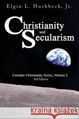 Christianity and Secularism Elgin L. Hushbeck 9781631999338 Energion Publications - książka