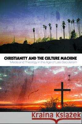 Christianity and the Culture Machine Vincent F. Rocchio 9781498209793 Cascade Books - książka