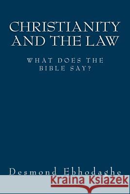 Christianity and the Law: What does the Bible say? Ebhodaghe, Desmond 9781518873515 Createspace - książka
