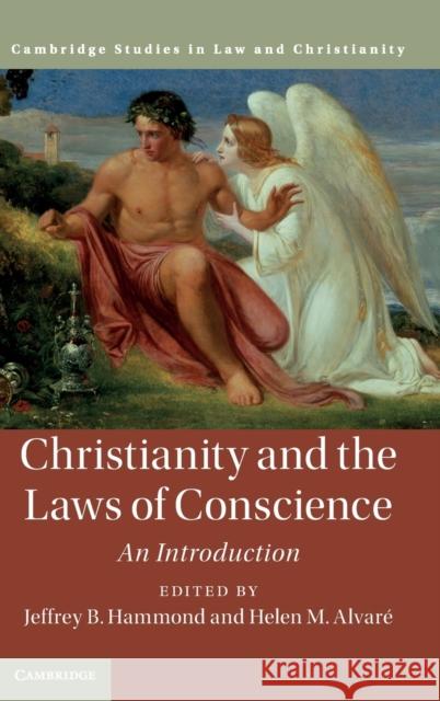 Christianity and the Laws of Conscience: An Introduction Jeffrey B. Hammond Helen M. Alvare 9781108835381 Cambridge University Press - książka