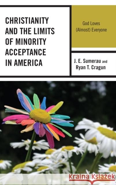 Christianity and the Limits of Minority Acceptance in America: God Loves (Almost) Everyone J. E. Sumerau Ryan T. Cragun 9781498562997 Lexington Books - książka