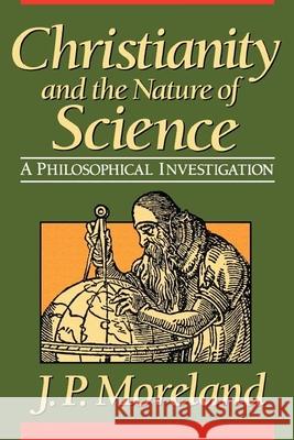 Christianity and the Nature of Science J. P. Moreland 9780801062490 Baker Academic - książka