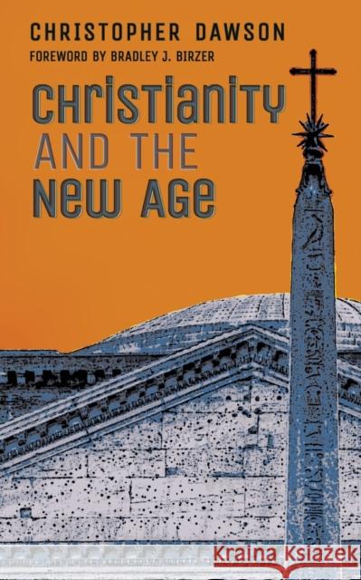 Christianity and the New Age Christopher Dawson Bradley J. Birzer 9781621386780 Angelico Press - książka