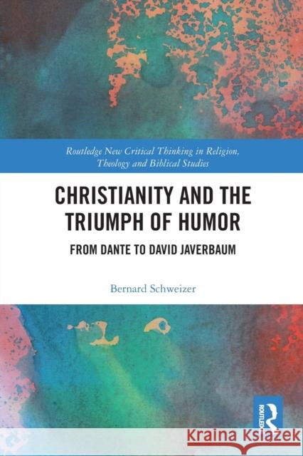 Christianity and the Triumph of Humor: From Dante to David Javerbaum Bernard Schweizer 9780367785338 Routledge - książka