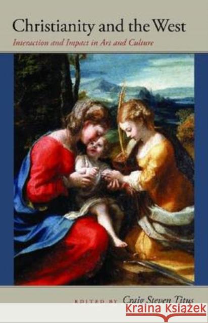 Christianity and the West: Interaction and Impact in Art and Culture Titus, Craig Steven 9780977310326 Institute for the Psychological - książka