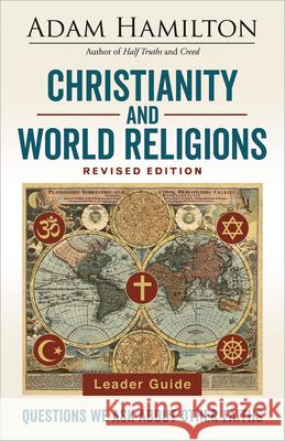 Christianity and World Religions Leader Guide Revised Edition: Questions We Ask about Other Faiths Adam Hamilton 9781501873355 Abingdon Press - książka